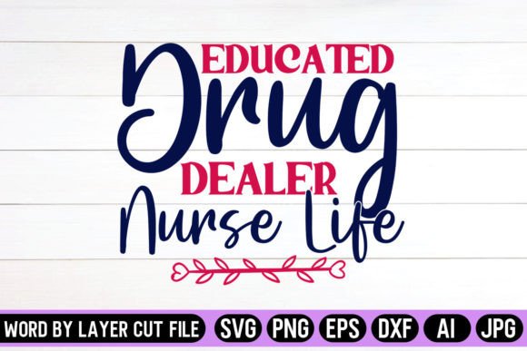 Educated Drug Dealer Nurse SVG: Crafts & Graphics