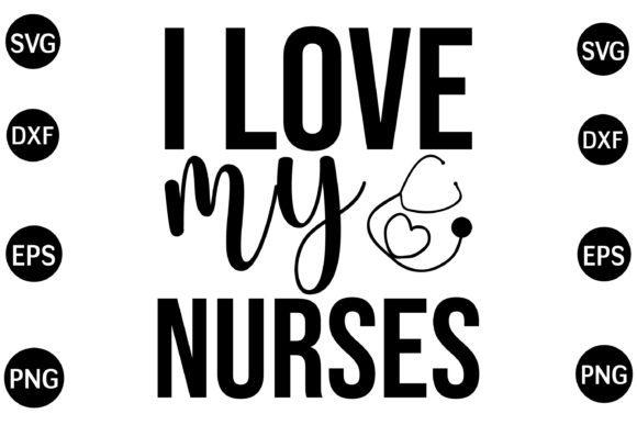 I Love My Nurses SVG: Graphics for Crafts & Branding