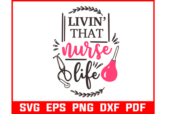 LIVIN THAT NURSE LIFE SVG BUNDLE: Graphics for Crafts