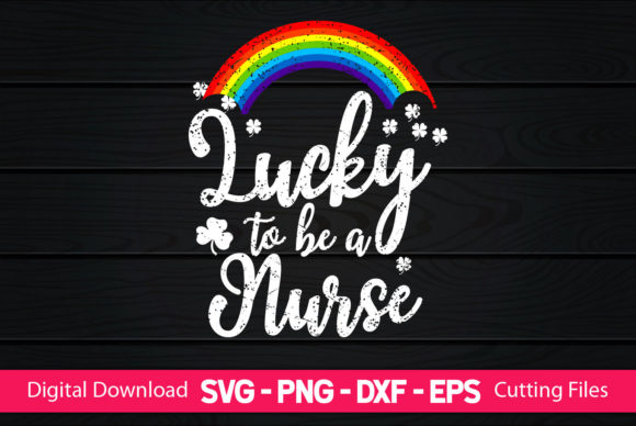 Lucky to Be a Nurse Graphics for Crafts