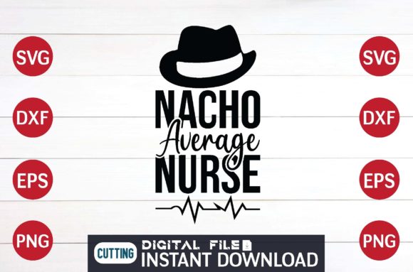 Nacho Average Nurse Graphics for Crafts