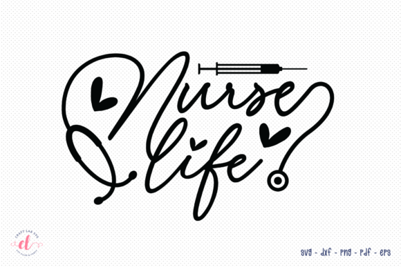 Nurse Life SVG: Graphics for Crafts & Blogs