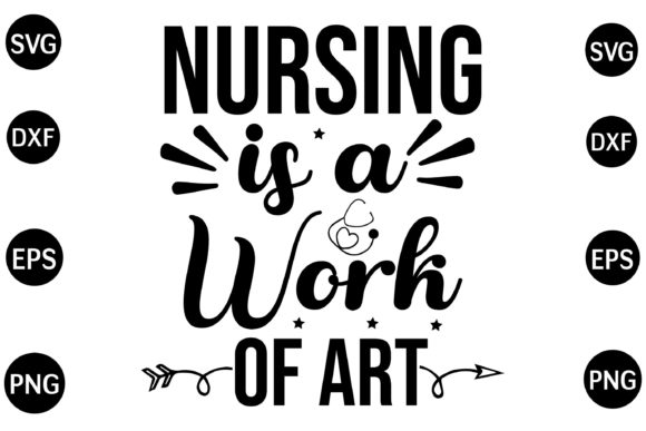 Nursing is a Work of Art SVG: Graphics for Crafts